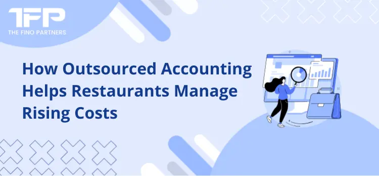 How Outsourced Accounting Helps Restaurants Manage Rising Costs